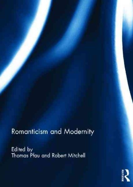 Romanticism and Modernity, Hardcover by Pfau, Thomas (EDT); Mitchell, Robert ...