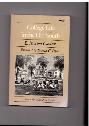 COLLEGE LIFE IN THE OLD SOUTH (BROWN THRASHER BOOKS SER.) By E. Merton Coulter