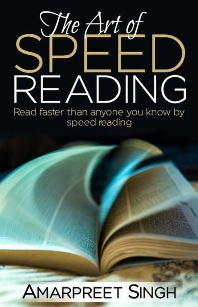 Speed Reading – The Art Of Speed Reading: Read Faster Than Anyone You Know …
