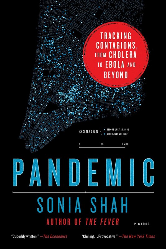 Pandemic: Tracking Contagions, from Cholera to Ebola and Beyond by Sonia Shah