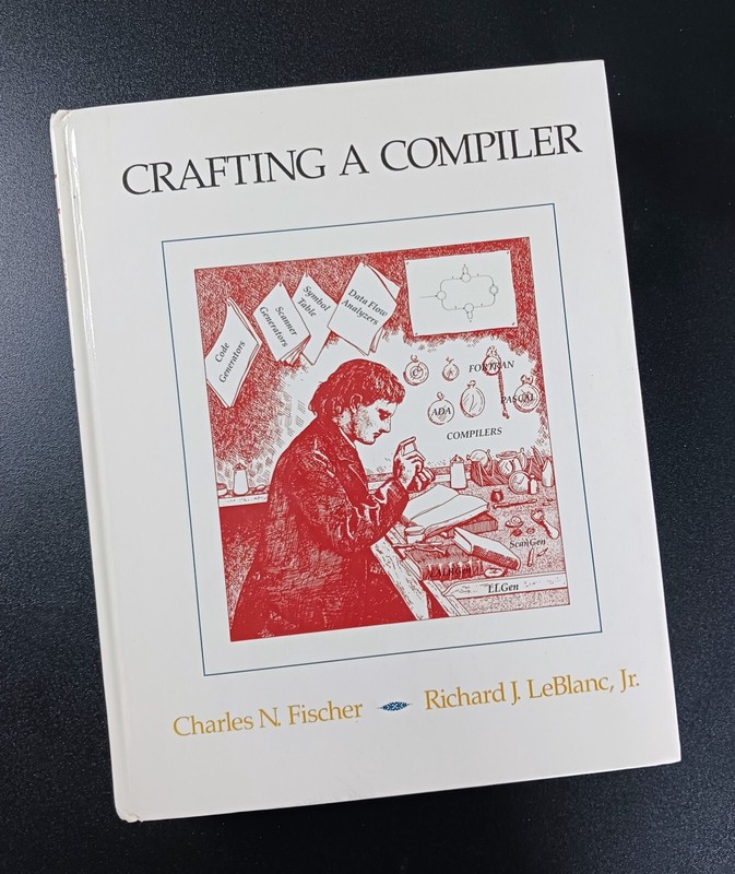 1988 Crafting a Compiler by Charles N. Fischer and Richard J. LeBlanc Jr.