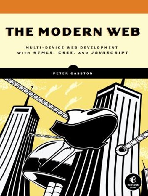 The Modern Web : Multi-Device Web Development with HTML5, CSS3, a