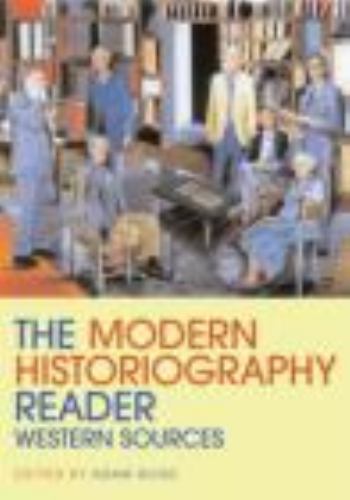 Routledge Readers in History Ser.: Modern Historiography Reader : Western…