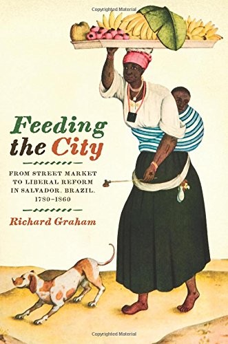 FEEDING THE CITY: FROM STREET MARKET TO LIBERAL REFORM IN By Richard Graham *VG*
