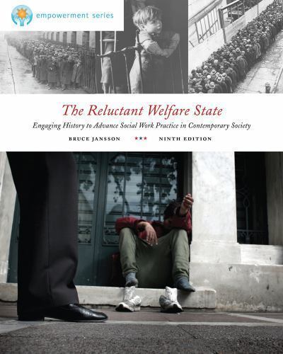 The Reluctant Welfare State: Engaging History to Advance Social Work Practice i