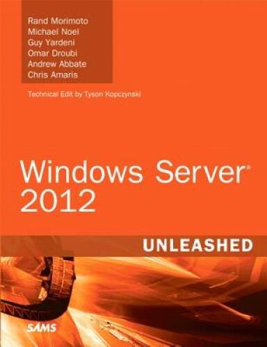 Windows Server 2012 Unleashed – Hardcover By Morimoto, Rand – GOOD