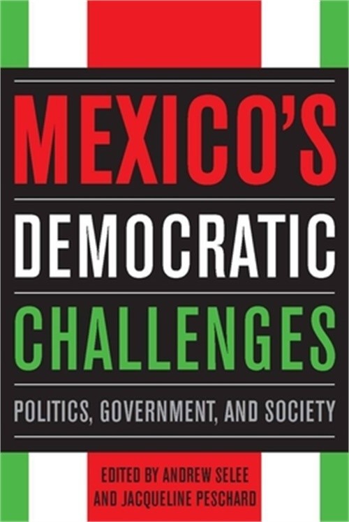 Mexico’s Democratic Challenges: Politics, Government, and Society (Paperback or