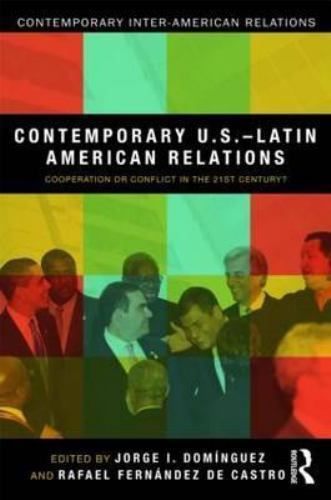 Contemporary U.S.-Latin American Relations: Cooperation or Conflict in the…