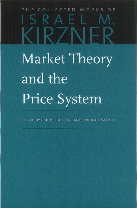 Market Theory and the Price System (The Collected Works of Israel M. Kirzner…