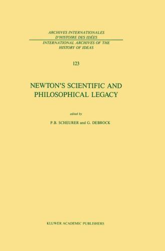 Newton’s Scientific and Philosophical Legacy (International Archives of the Hist