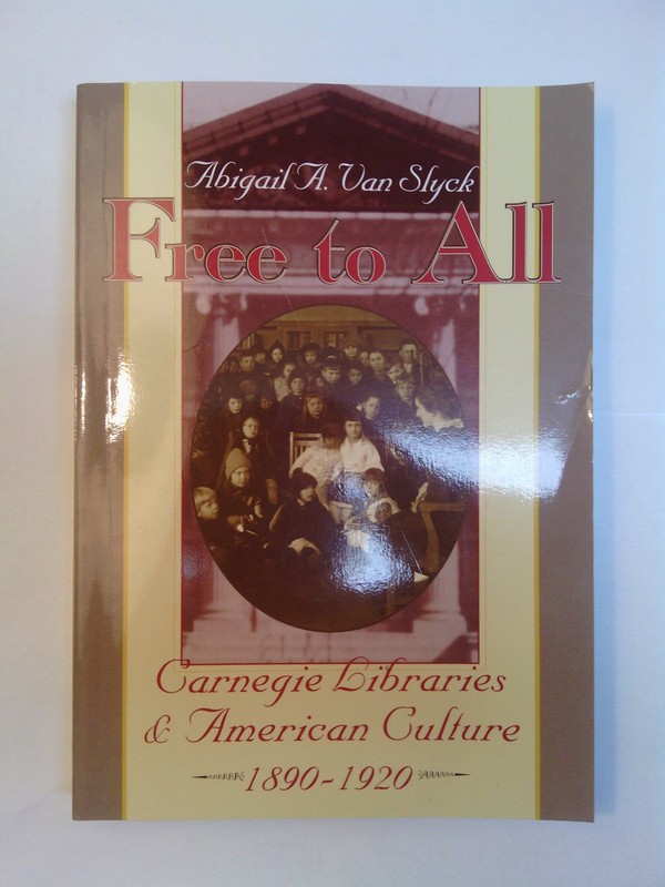 Free to All: Carnegie Libraries & American Culture, 1890-1920