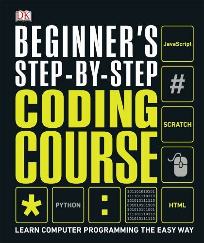 Beginner’s Step-By-Step Coding Course : Learn Computer Programming the Easy Way