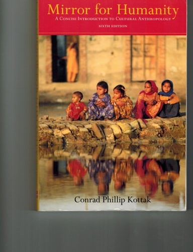 Mirror for Humanity: A Concise Introduction to Cultural Anthropology by Kottak,