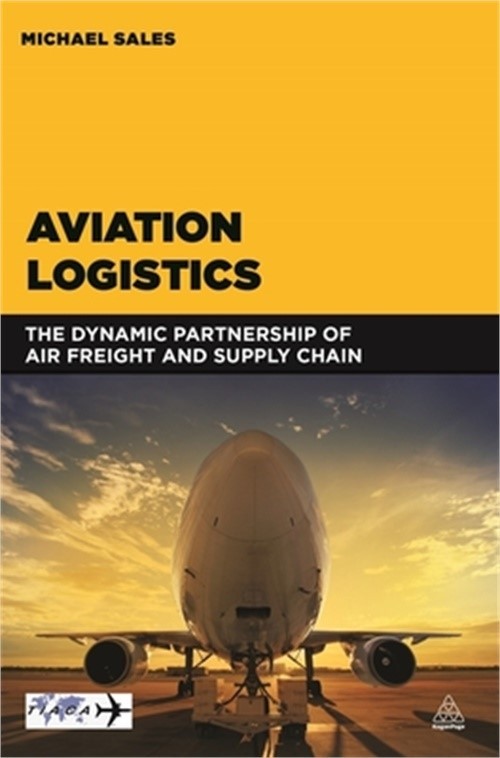 Aviation Logistics: The Dynamic Partnership of Air Freight and Supply Chain (Pap
