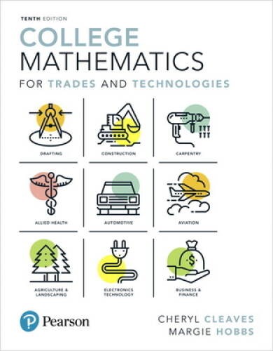 College Mathematics for Trades and Technologies (10th Edition) (What – VERY GOOD