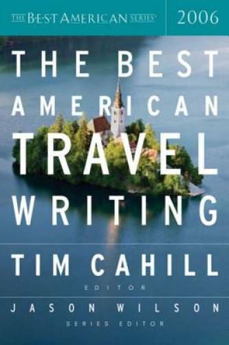 The Best American Travel Writing 2006 (The Best American Series) – GOOD