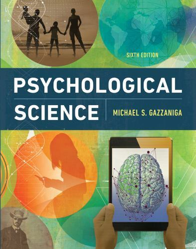 Psychological Science by Michael S. Gazzaniga and Todd Heatherton (2018,…