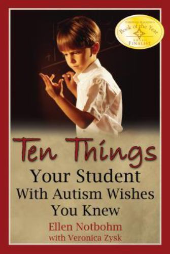 Ten Things Your Student with Autism Wishes You Knew by Notbohm, Ellen