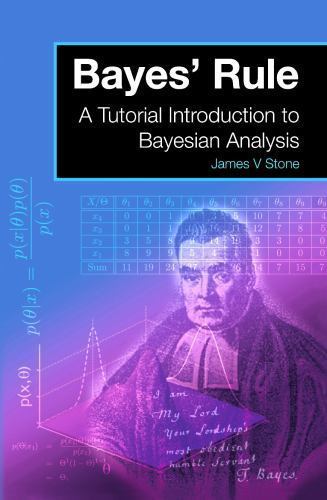 Bayes’ Rule : A Tutorial Introduction to Bayesian Analysis by James V. Stone …