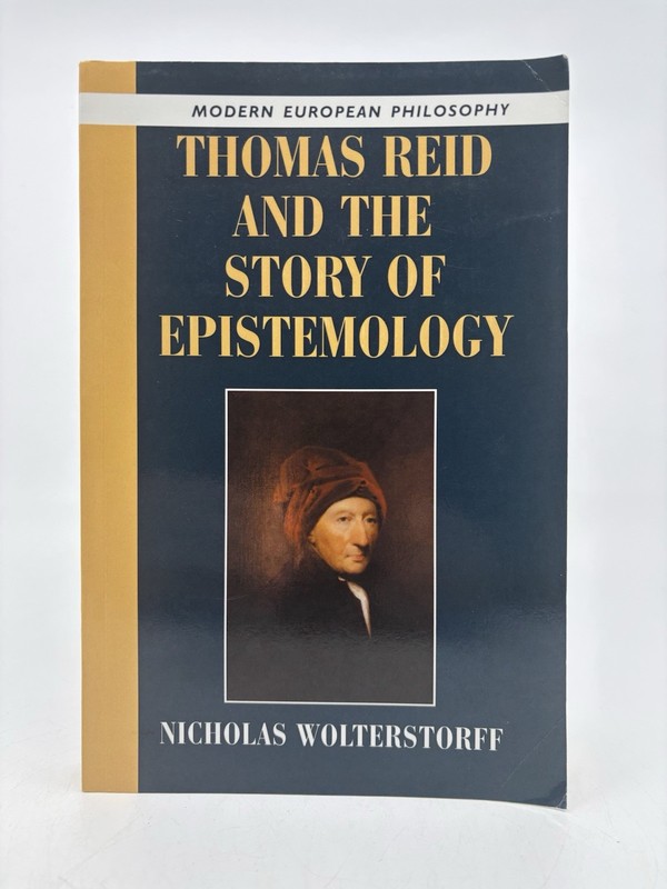 THOMAS REID AND THE STORY OF EPISTEMOLOGY Nicholas Wolterstorff PB VGC
