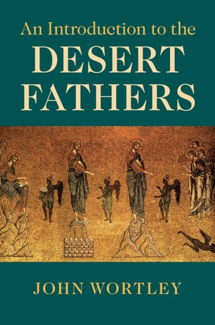 An Introduction to the Desert Fathers by John Wortley