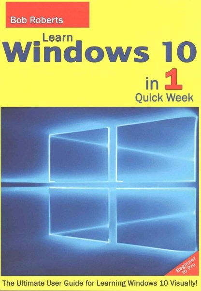 Learn Windows 10 in 1 Easy Week : Beginner to Pro: The Ultimate User Guide fo…