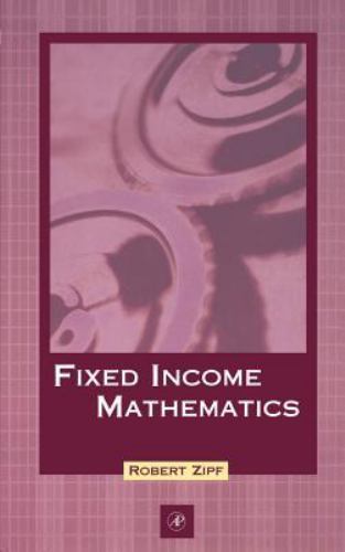 Fixed Income Mathematics by Zipf, Robert