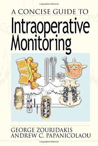A CONCISE GUIDE TO INTRAOPERATIVE MONITORING By George Zouridakis & Andrew C.
