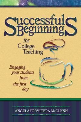 Successful Beginnings for College TeachinG (Publicaffairs Reports) (Teaching Tec