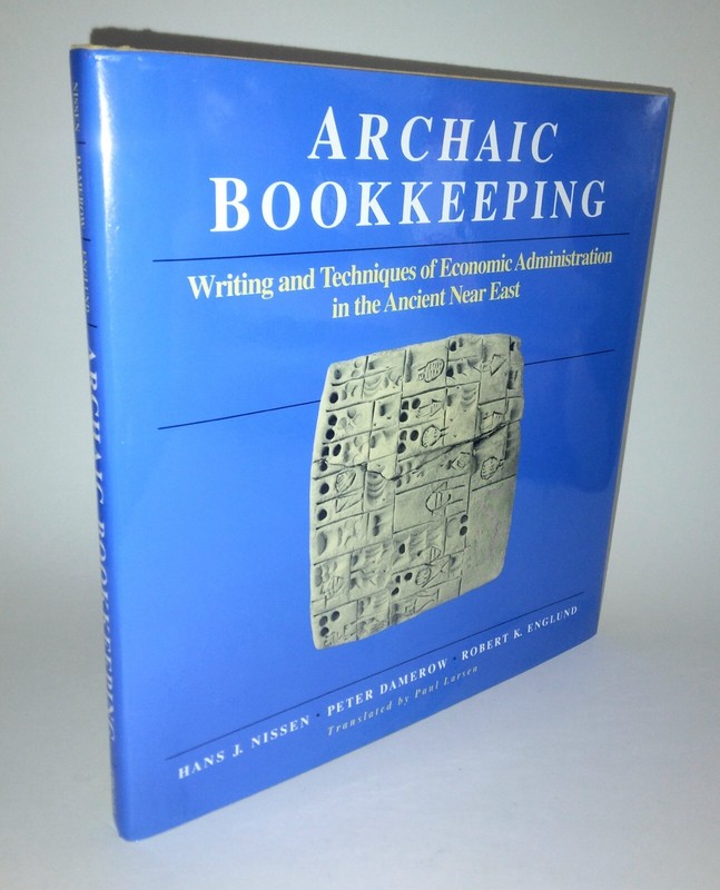 Archaic Bookkeeping: Early Writing and Techniques of Economic Administration in