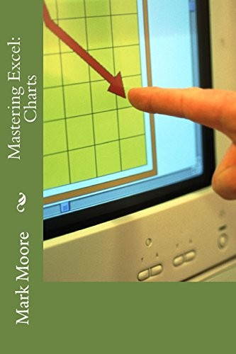 MASTERING EXCEL: CHARTS By Mark Moore **BRAND NEW**