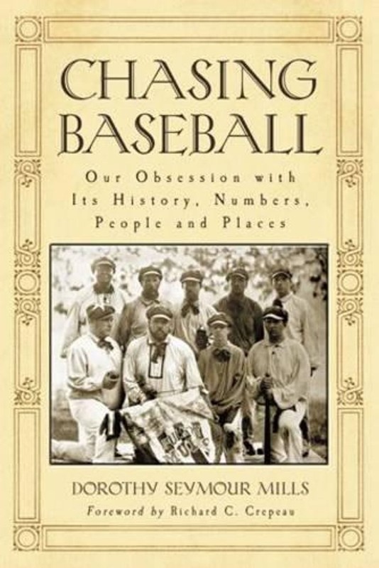 Chasing Baseball: Our Obsession with Its History, Numbers, People and Places by