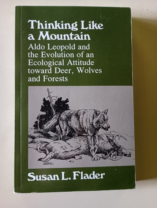 Thinking Like a Mountain: Aldo Leopold and the Evolution of an Ecological…Book