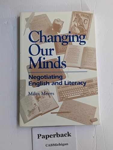 Changing Our Minds: Negotiating English – Paperback, by Myers Miles – Very Good