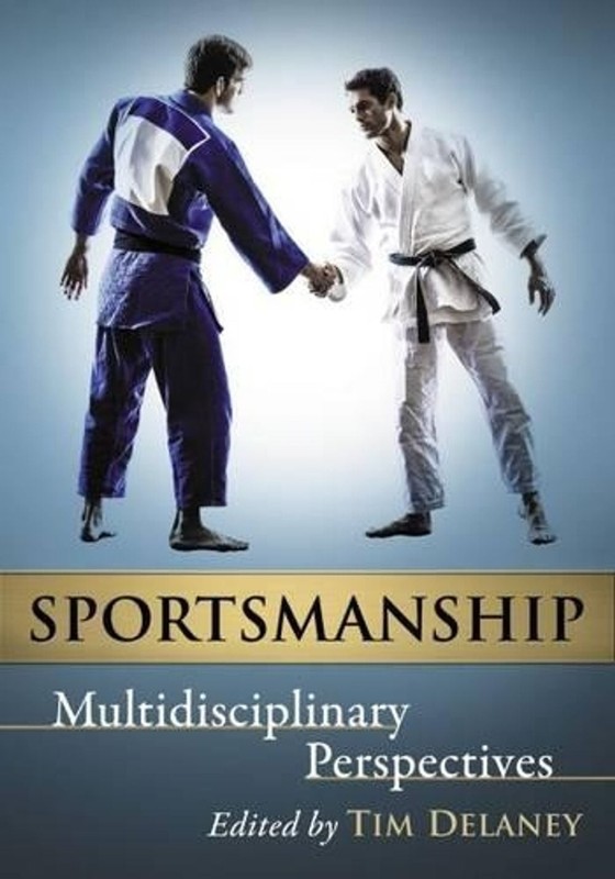 Sportsmanship: Multidisciplinary Perspectives by Tim Delaney (English) Paperback