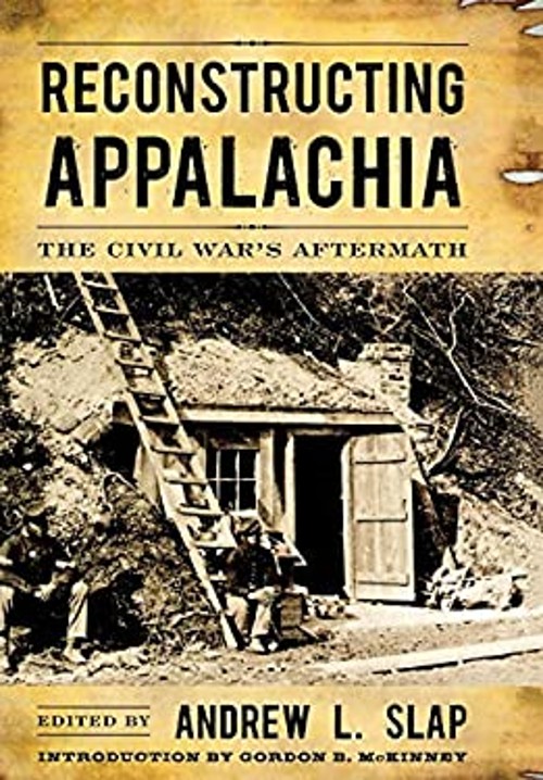 Reconstructing Appalachia : The Civil War’s Aftermath Hardcover
