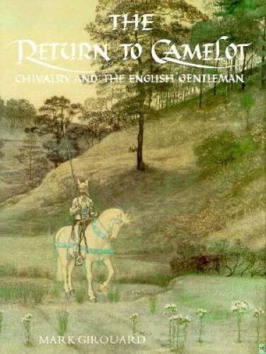 The Return to Camelot: Chivalry and the English Gentleman – Hardcover – GOOD