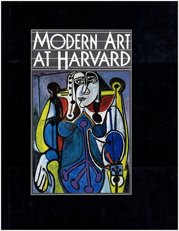 Modern Art at Harvard: The Formation of the Nineteenth-And Twentieth-Century C..