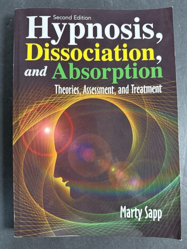 HYPNOSIS, DISSOCIATION, AND ABSORPTION by M Sapp, 2nd Ed (2015, SC) LN