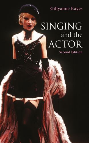 Singing and the Actor by Kayes, Gillyanne