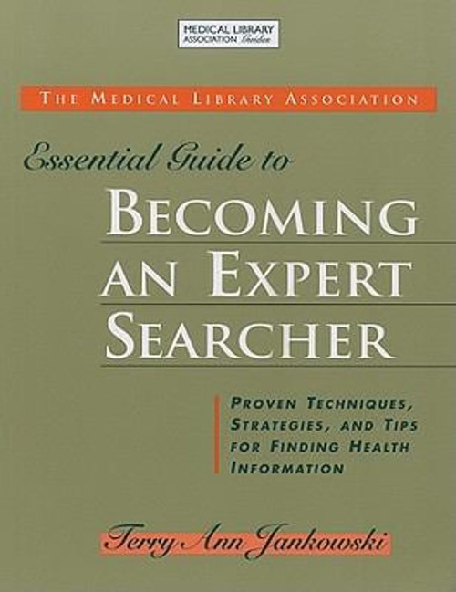 The Medical Library Association Essential Guide to Becoming an Ex
