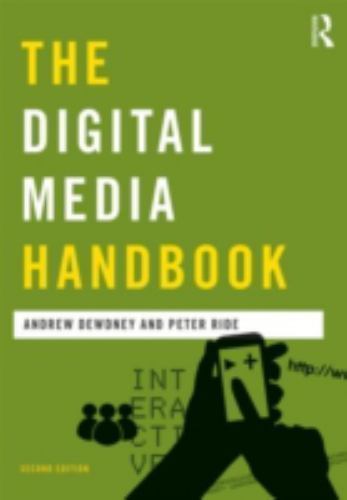 The Digital Media Handbook (Media Practice) by Dewdney, Andrew, Ride, Peter