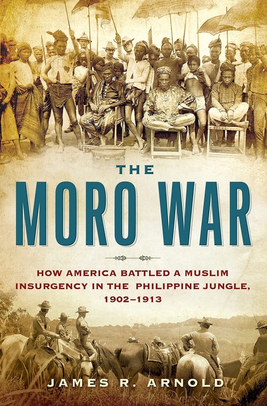 The Moro War: How America Battled a Muslim Insurgency in the P…