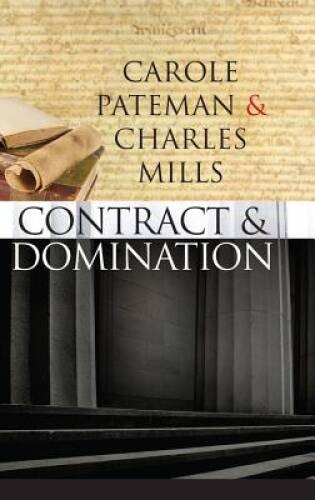 The Contract and Domination – Paperback By Pateman, Carole – GOOD