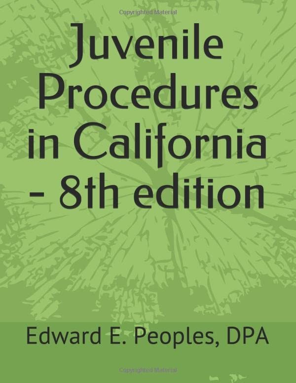Juvenile Procedures in California – 8th edition by Peoples DPA