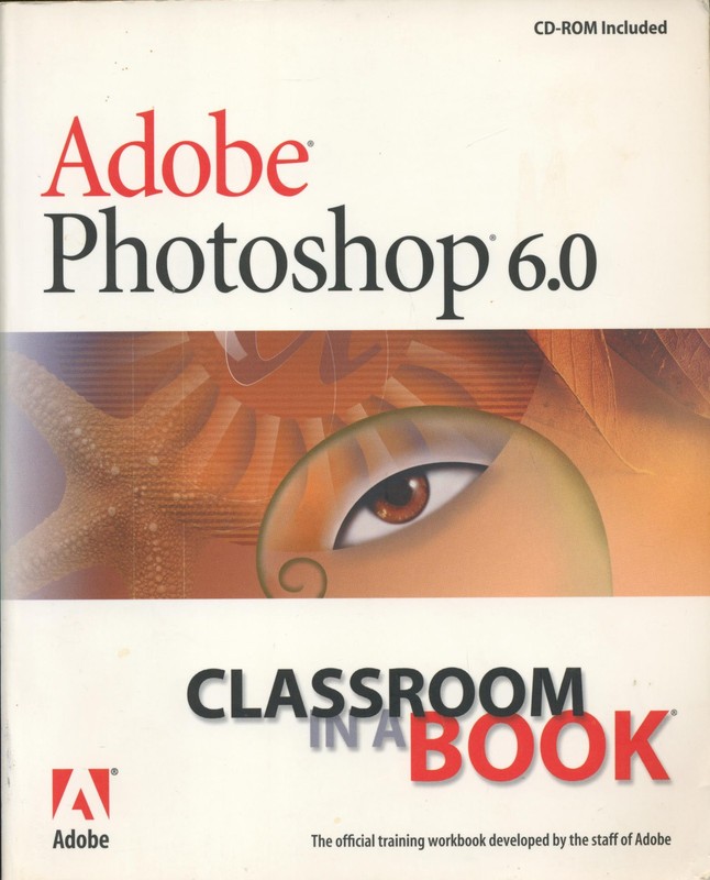 Adobe Photoshop 6.0 Classroom in a Book + CD-ROM Paperback Adobe Press 2000