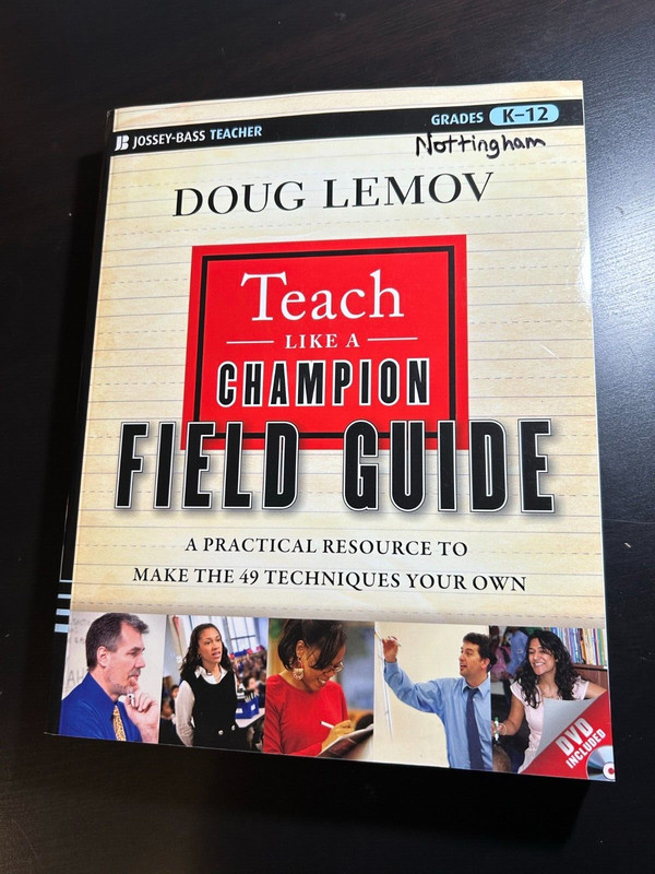 Teach Like a Champion Field Guide: A Practical Resource to Make the 49 Technique