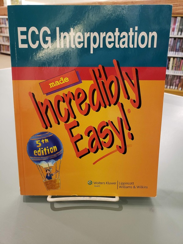 ECG Interpretation Made Incredibly Easy!