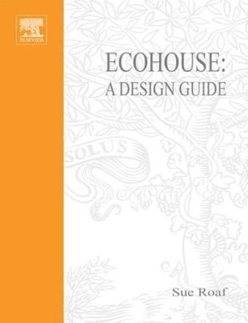Eco House : A Design Guide Stephanie, Roaf, Susan, Fuentes, Manue