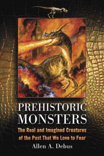 Debus – Prehistoric Monsters The Rel nd Imgined Cretures of the cryptozoology